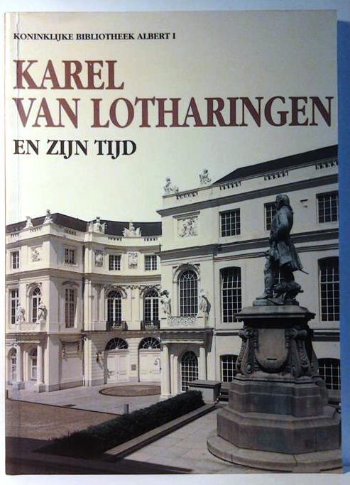 Book cover 201601121523: FOUGNIES Arlette | Karel van Lotharingen en zijn tijd. Catalogus. Koninklijke Bibliotheek Albert I.