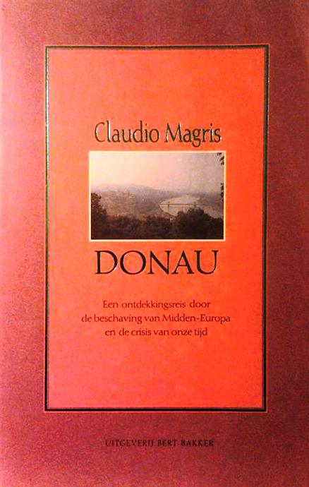 Book cover 201602130309: MAGRIS Claudio | Donau, Een ontdekkingsreis door de beschaving van Midden-Europa en de crisis van onze tijd (vertaling van Danubio - 1986)