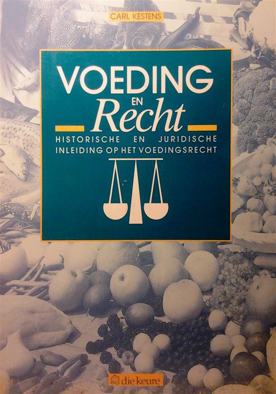 Book cover 201603012258: KESTENS Carl | Voeding en recht. Historische en juridische inleiding op het voedingsrecht