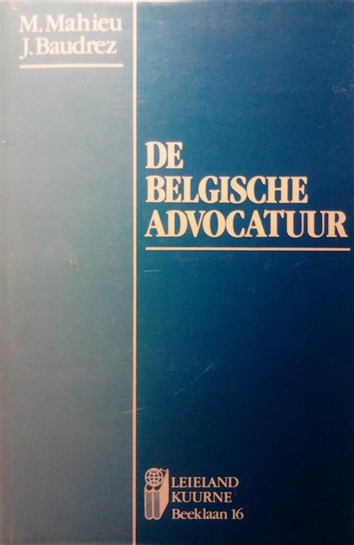 Book cover 201603042340: MAHIEU Marc, BAUDREZ Jos, DE GRYSE A. (voorwoord) | De Belgische Advocatuur