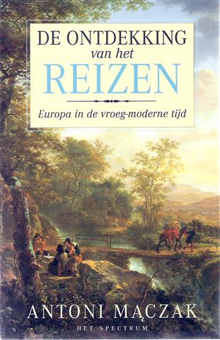 Book cover 201603071719: MACZAK Antoni | De ontdekking van het reizen. Europa in de vroeg-moderne tijd.