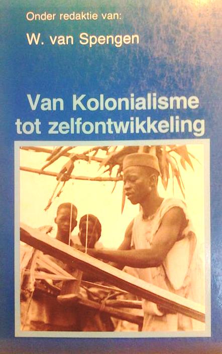 Book cover 201603251832: VAN SPENGEN W. (redactie) | Van Kolonialisme tot zelfontwikkeling
