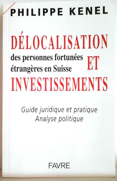 Book cover 201603261618: KENEL Philippe | Délocalisation et investissements des personnes fortunées étrangères en Suisse