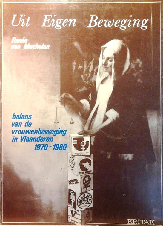 Book cover 201603311741: VAN MECHELEN Renée | Uit eigen beweging. Balans van de vrouwenbeweging in Vlaanderen 1970-1980