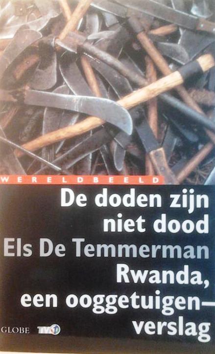 Book cover 201604170202: DE TEMMERMAN Els | De doden zijn niet dood. Rwanda, een ooggetuigenverslag