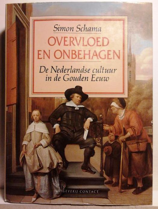Book cover 201605071910: SCHAMA Simon | Overvloed en onbehagen. De Nederlandse cultuur in de Gouden Eeuw. (vertaling van The Embarrassment of Riches)