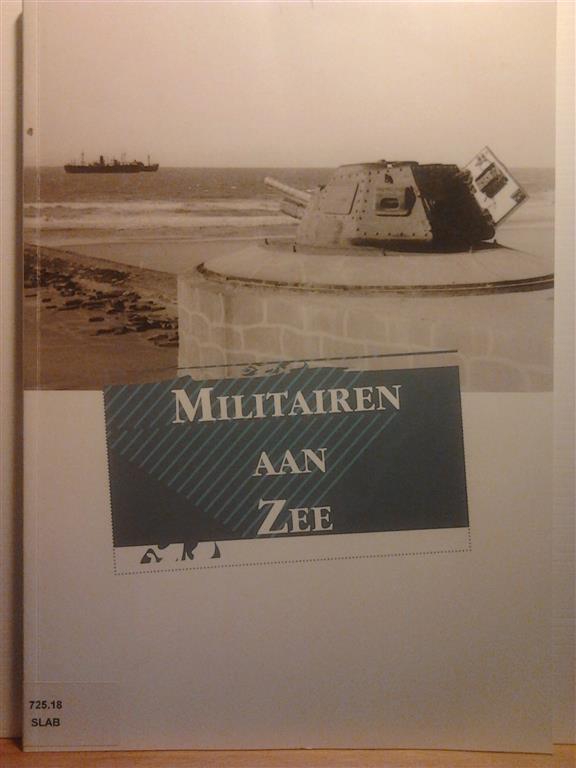 Book cover 201605140142: SLABBINCK Bart, PHILIPPART Frank | Militairen aan zee:  Het verhaal van maritieme oorlogsvoering in de Oostendse regio: vroeger, nu en straks