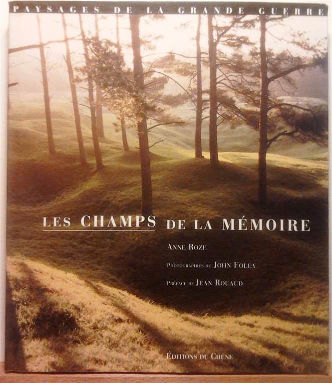 Book cover 201608070132: ROZE Anne, ROUAUD Jean (préface) | Les Champs de la mémoire : paysages de la Grande Guerre