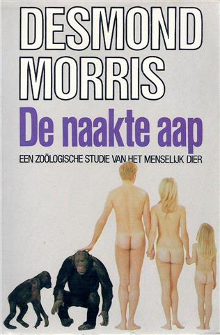 Book cover 201608120950: MORRIS Desmond | De Naakte Aap - Een zoölogische studie van het menselijk dier