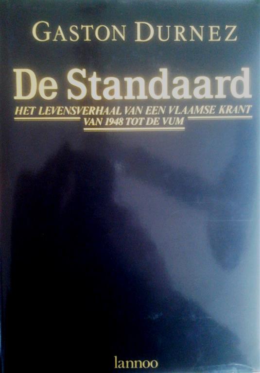Book cover 201610141200: DURNEZ Gaston | De Standaard. Het levensverhaal van een Vlaamse krant van 1948 tot de VUM.