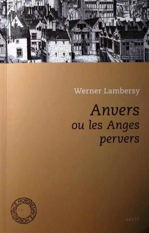 Book cover 201611270920: LAMBERSY Werner | Anvers ou les Anges pervers