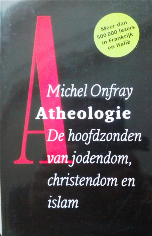 Book cover 201701270108: ONFRAY Michel | Atheologie. De hoofdzonden van jodendom, christendom en islam