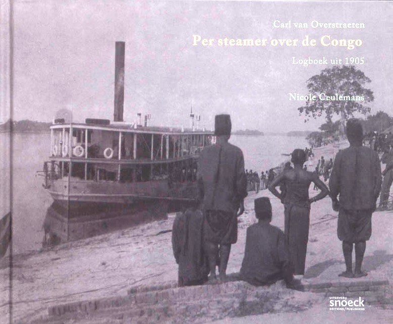 Book cover 201701301242: CEULEMANS Nicole, BIASINO Fabrice, [VAN OVERSTRAETEN Carl] | Per steamer over de Congo. Logboek uit 1905.