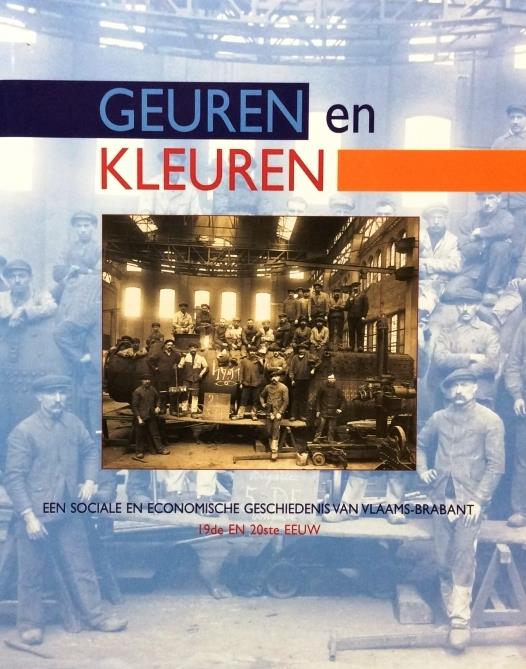 Book cover 201703091613: DE MAEYER Jan, HEYRMAN Peter (red.) | Geuren en kleuren: Een sociale en economische geschiedenis van Vlaams-Brabant 19de en 20ste eeuw