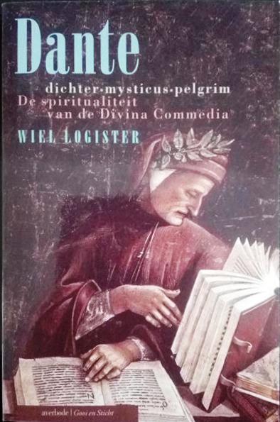 Book cover 201704061208: LOGISTER Wiel | Dante: dichter - mysticus - pelgrim. De spiritualiteit van de Divina Commedia.