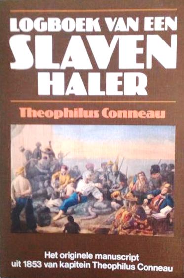 Book cover 201704300118: CONNEAU Theophilus [Canot] | Logboek van een slavenhaler. Het originele manuscript uit 1853 van kapitein Theophilus Conneau (vert. van A slaver