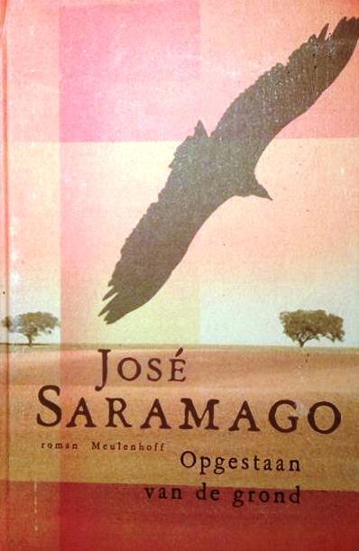 Book cover 201705080101: SARAMAGO José | Opgestaan van de grond (vertaling van Levantado do Chao - 1980)