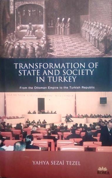 Book cover 201705130054: TEZEL Yahya Sezai  | Transformation of State and Society in Turkey. From the Ottoman Empire to the Turkish Republic.