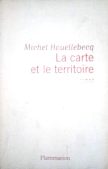 Book cover 201705131046: HOUELLEBECQ Michel | La Carte et le Territoire (roman)