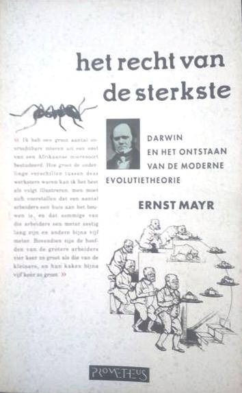 Book cover 201705131121: MAYR Ernst | Het recht van de sterkste. Darwin en het ontstaan van de moderne evolutietheorie. (vertaling van One Long Argument: Charles Darwin and the Genesis of Evolutionary Thought - 1991)