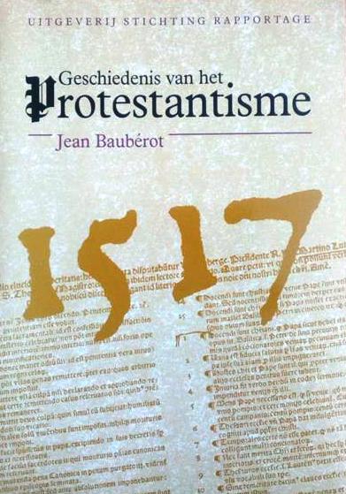 Book cover 201705271739: BAUBÉROT Jean | Geschiedenis van het protestantisme (vert. van Histoire du Protestantisme - 1990)