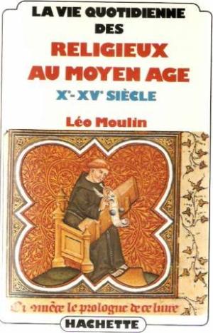 Book cover 201706240036: MOULIN Léo  | La vie quotidienne des religieux au Moyen Age (Xe - XVe siècle)