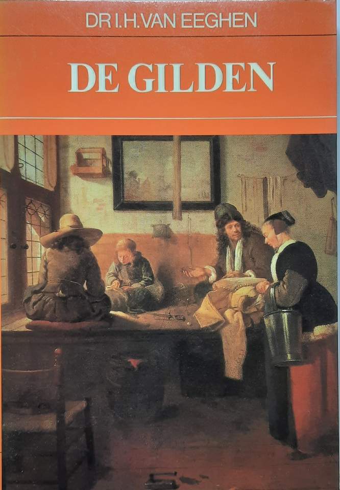 Book cover 201707260028: VAN EEGHEN I.H. Dr | De Gilden: Theorie en Praktijk