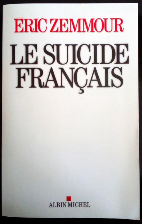 Book cover 201708010104: ZEMMOUR Eric | Le suicide français. Les 40 ans qui ont défait la France.