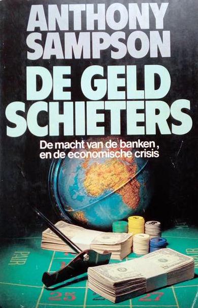 Book cover 201708072221: SAMPSON Anthony | De geldschieters: De macht van de banken en de economische crisis (vert. van The Money Lenders - 1981)
