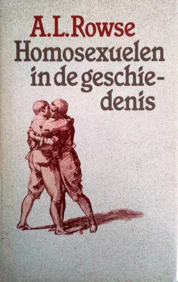 Book cover 201708210056: ROWSE Alfred Leslie | Homosexuelen in de geschiedenis. Over ambivalentie in maatschappij, literatuur en beeldende kunst. (vert. van Homosexuals in History - 1977)