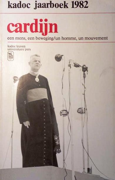 Book cover 201708301849: CARDIJN Jozef, e.a. | Cardijn. Een mens, een beweging. Cardijn. Un homme, un mouvement. KADOC-Jaarboek 1982