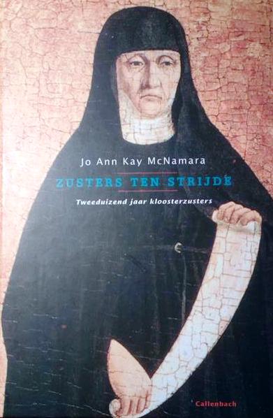 Book cover 201708310224: MCNAMARA Jo Ann Kay | Zusters ten strijde : tweeduizend jaar kloosterzusters.