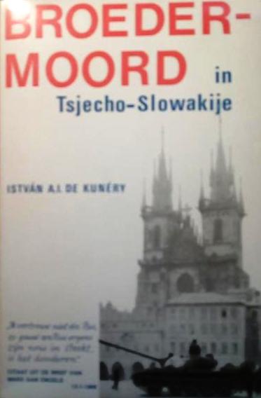 Book cover 201709160039: DE KUNERY Istvan A.I. | Broedermoord in Tsjecho-Slowakije. De vrijheidsstrijd der Tsjecho-Slowaken