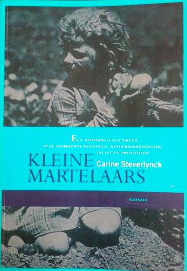 Book cover 201709222336: STEVERLYNCK Carine | Kleine martelaars. Een historisch document over misbruikte kinderen, kindermishandeling, incest en prostitutie.