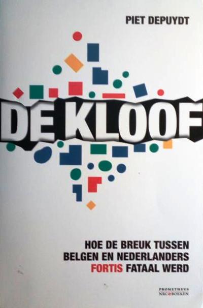 Book cover 201710281812: DEPUYDT Piet | De Kloof: Hoe de breuk tussen Belgen en Nederlanders FORTIS fataal werd