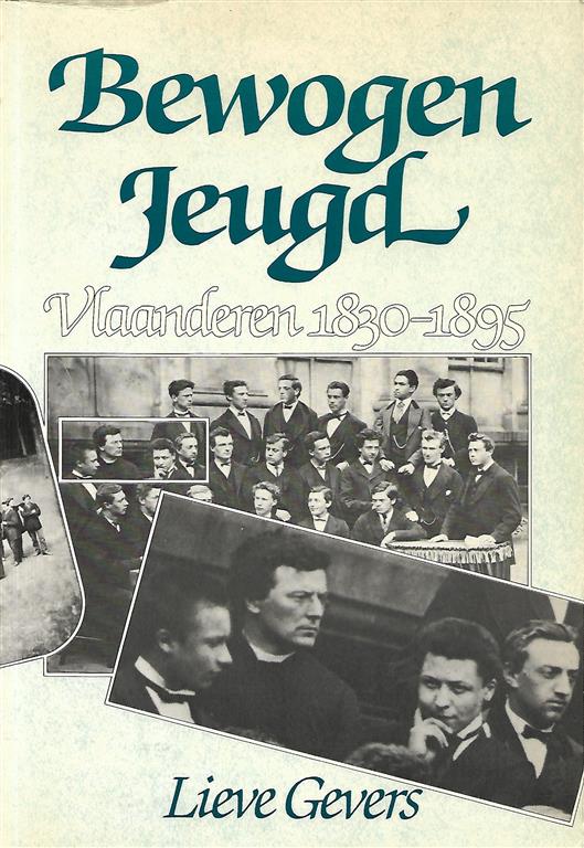 Book cover 201711041729: GEVERS Lieve | Bewogen jeugd. Ontstaan en ontwikkeling van de Katholieke Vlaamse Studentenbeweging 1830-1894