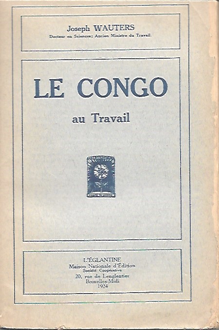 Book cover 201711111755: WAUTERS Joseph (ancien ministre du travail) | Le Congo au travail (old booknr 19240019)
