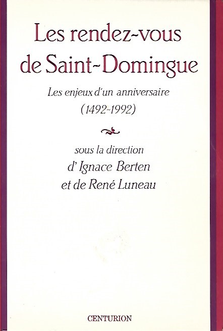 Book cover 201711181651: BERTEN Ignace, LUNEAU René (sous la direction de -) | Les rendez-vous de Saint-Domingue (1492-1992)