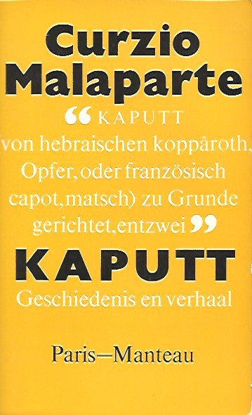 Book cover 201712011639: MALAPARTE Curzio [ps. SUCKERT Kurt Erich] | Kaputt. Geautoriseerde vertaling uit het Italiaans van J.P. Ten Cate.