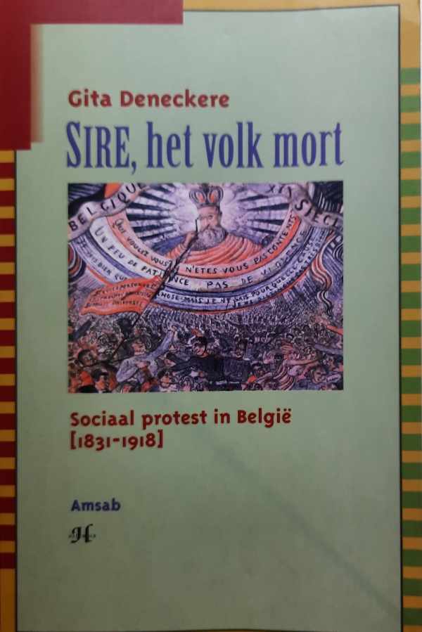 Book cover 202201131742: DENECKERE Gita | Sire, het volk mort - Sociaal protest in België 1831-1918