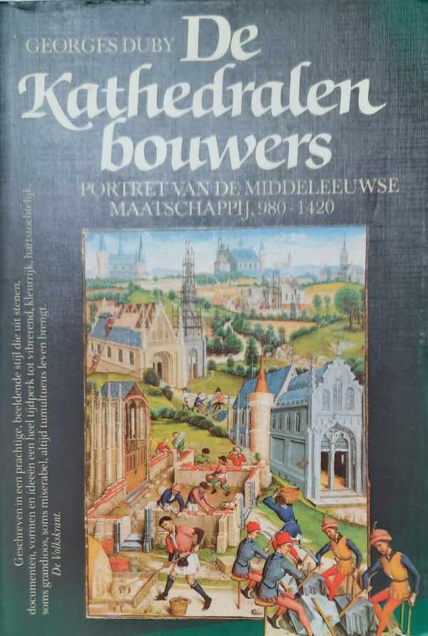 Book cover 202205121608: DUBY Georges | De kathedralenbouwers. Portret van de middeleeuwse maatschappij, 980-1420 (vertaling van Le Temps des Cathédrales - 1976)