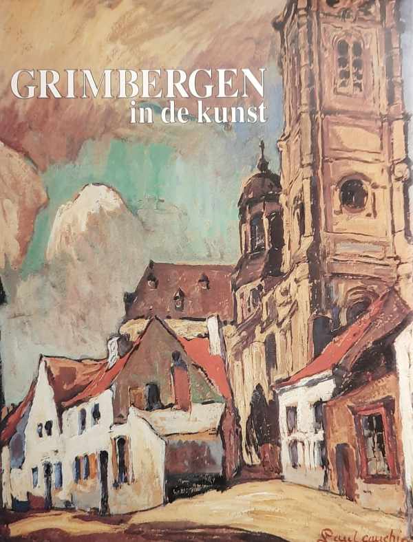 Book cover 202301242252: PAS Wim, DUBOIS, Daniël, WAGENAAR Piet abt (woord vooraf), e.a. | Grimbergen in de kunst