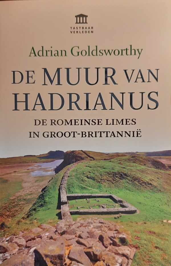 Book cover 202301242310: GOLDSWORTHY Adrian | De Muur van Hadrianus - De Romeinse limes in Groot-Brittannië