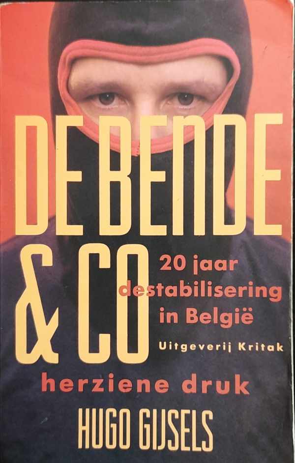 Book cover 202301250012: GIJSELS Hugo  | De bende en Co. 20 jaar destabilisering in België (herziene druk)