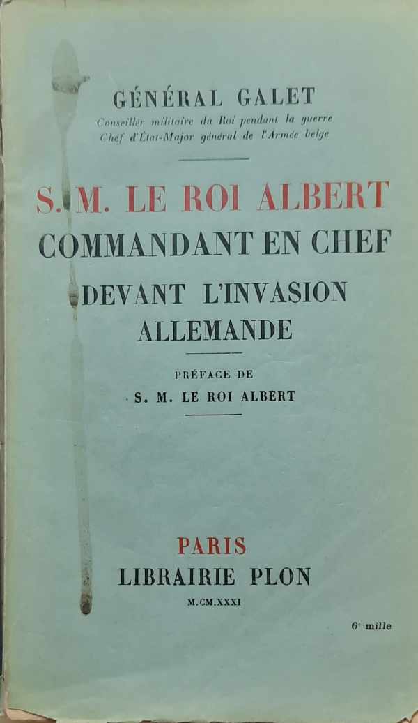 Book cover 202301271802: GALET (général -), ALBERT I (préface) | S.M. le Roi Albert, commandant en chef devant l