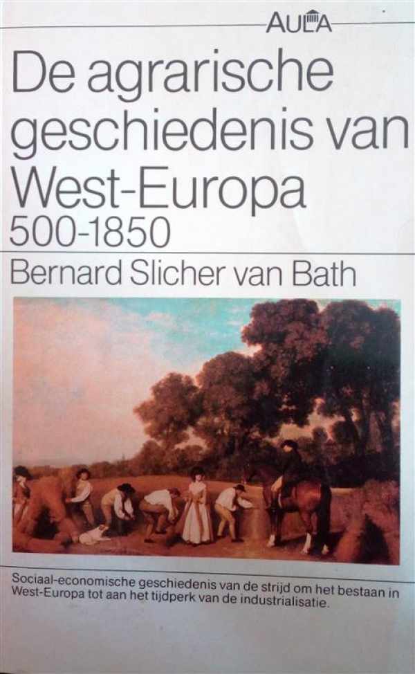 Book cover 202303142010: SLICHER VAN BATH Bernard Hendrik Prof Dr | De agrarische geschiedenis van West-Europa (500-1850)