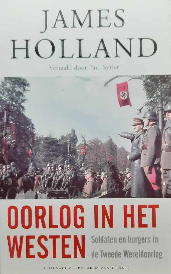 Book cover 202303142011: HOLLAND James | Oorlog in het Westen - soldaten en burgers in de Tweede Wereldoorlog 1939-1941 (vertaling van The War in the West. A New History - 2015)