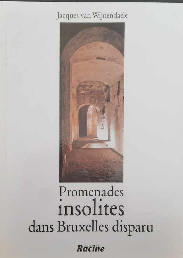 Book cover 202303161214: VAN WIJNENDAELE Jacques | Promenades insolites dans Bruxelles disparu