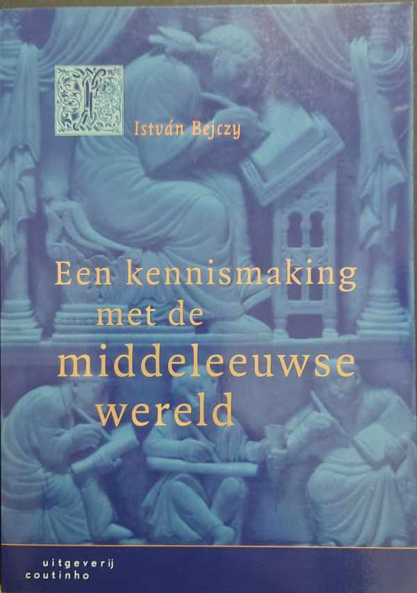 Book cover 202303181642: BEJCVZY Istvan | Een kennismaking met de middeleeuwse wereld