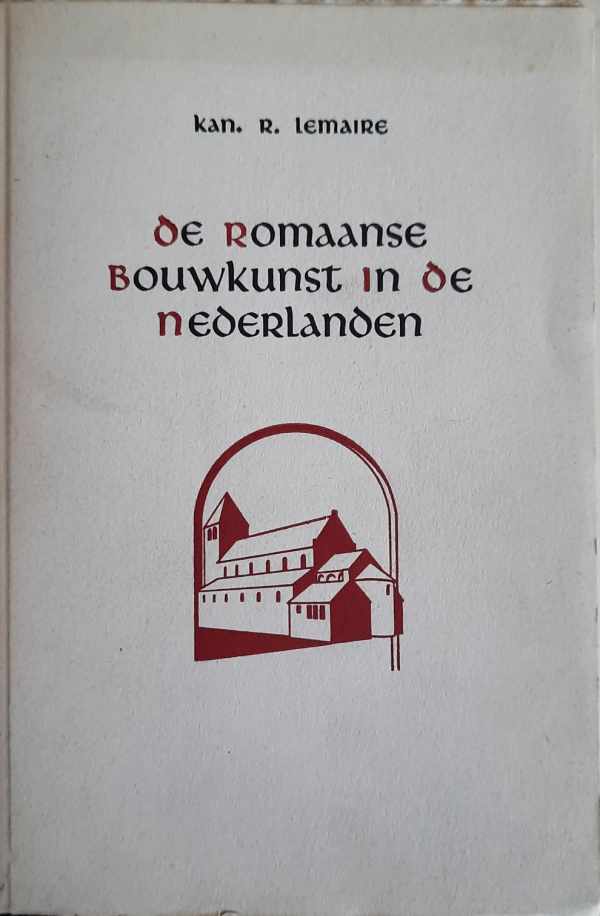 Book cover 34349: LEMAIRE Kan. R. | De Romaanse Bouwkunst in de Nederlanden